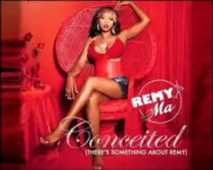 Remy Ma - Conceited (There’s Something About Remy)